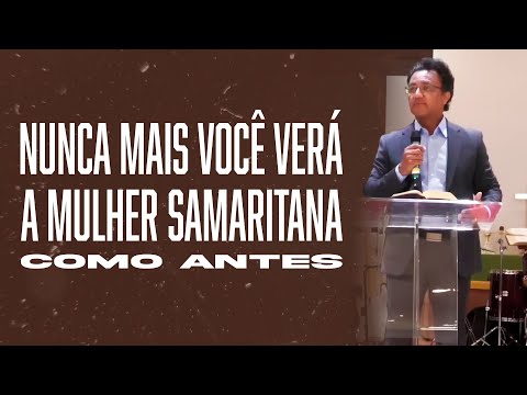 The Samaritan Woman | Pr. Josué Brandão