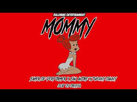 SAMIR DE PERFOMER × SAN ANDRE × TWENNY DANNY-MOMMY (OFFICIAL AUDIO)