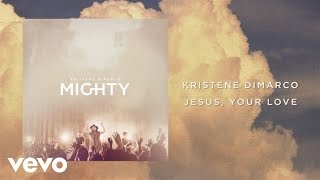 Kristene DiMarco - Jesus, Your Love (Lyrics And Chords/Live)