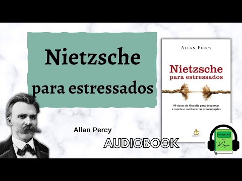 Audiobook NIETZSCHE PARA ESTRESSADOS - Allan Percy | COMBATENDO O ESTRESSE