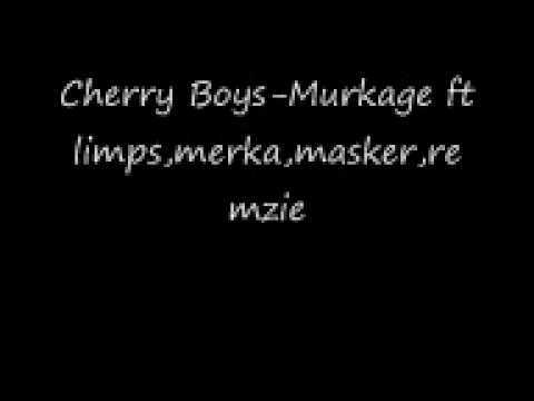 Cherry Boys-Murkage ft limps,masker.remzie,merka
