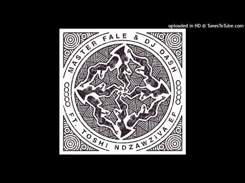 Master Fale, Dash, TOSHI - Ndzawziva (Original Mix)