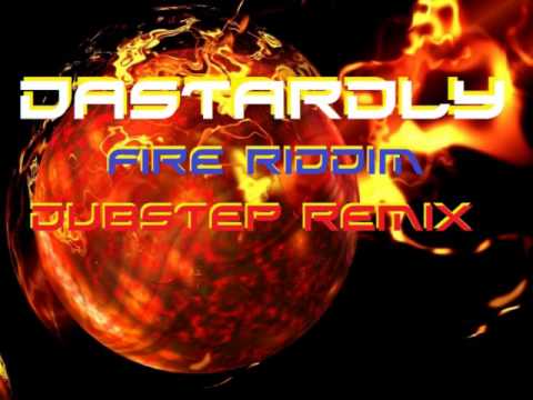 Dastardly - Fire Riddim ( Dubstep Remix )
