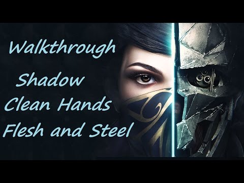 Dishonored 2 Walkthrough / Shadow / Clean Hands / Flesh and Steel / Mission 2