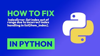 How to fix  IndexError: list index out of range due to incorrect index handli... in Python