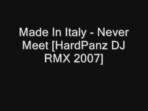 Made In Italy - Never Meet [HardPanz DJ RMX 2007]