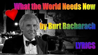What the World Needs Now - Burt Bacharach (lyrics)