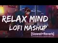 Mind Relax Lofi Mashup 💕❤️| ( slowed + reverb) ❣️| Arjit Singh | #lofimusic #bollywoodsongs #love