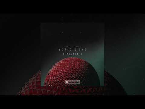 E Double U - World's End (Prod. T-Real Beats)  [OFFICIAL AUDIO]
