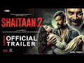 Shaitaan 2 Official Trailer Ajay Devgn R Madhavan Jyotika Amit T Raftaar Vikas Bahl Concept