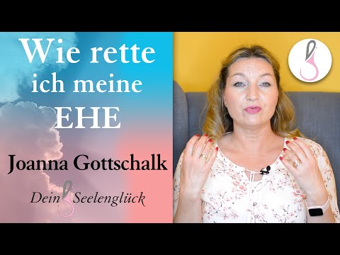 Wie rette ich meine Ehe | für Frauen | Joanna Gottschalk | Dein Seelenglück