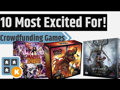 The 10 Kickstarter Games I'm Most Excited To Have Arrive!!