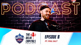The DC Podcast S 03 Ep 08 ft. Phil Salt | Delhi Capitals