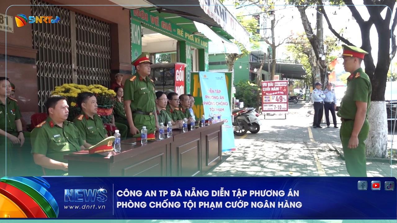 CÔNG AN THÀNH PHỐ ĐÀ NẴNG DIỄN TẬP PHƯƠNG ÁN PHÒNG CHỐNG TỘI PHẠM CƯỚP NGÂN HÀNG