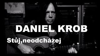 Video Daniel Krob - Stůj, neodcházej (akusticky)