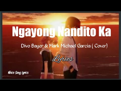 Ngayong Nandito Ka (Lyrics)- Divo Bayer & Mark Michael Garcia