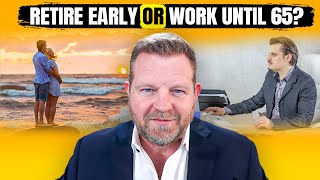 Should You Retire Early Or Work Until 65?