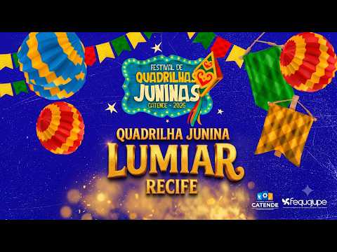 [SÃO JOÃO 2026] QUADRILHA JUNINA LUMIAR - FESTIVAL DE QUADRILHAS JUNINAS DE CATENDE 2026
