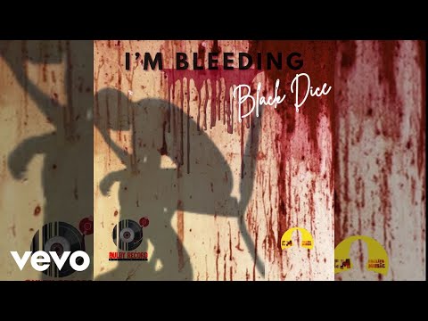 BLACK DICE - I'M BLEEDING (Official Audio)