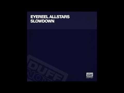 Eyereel Allstars - Slowdown (Richard Earnshaw Vocal Mix)
