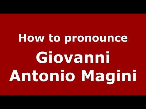 How to pronounce Giovanni Antonio Magini (Italian/Italy) - PronounceNames.com