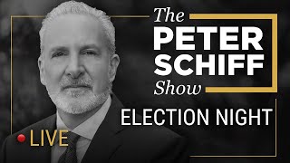 🔴 LIVE: The Peter Schiff Show Election Night Coverage