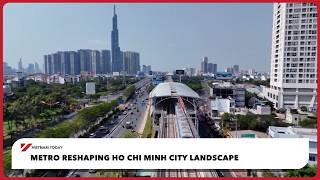 Metro reshaping Ho Chi Minh City landscape | Vietnam Today