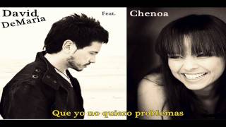 David DeMaria Ft. Chenoa  ♥♪Que yo no quiero problemas♥♪