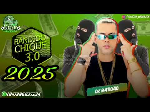 DK BATIDÃO  - EP BANDIDO CHIQUE 3.0 (MÚSICAA NOVAS)2025