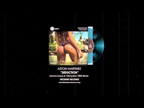 FREE REMIX Aston Martinez - Seduction (Manna-Croup & Vishnyakov free remix)/Incident records