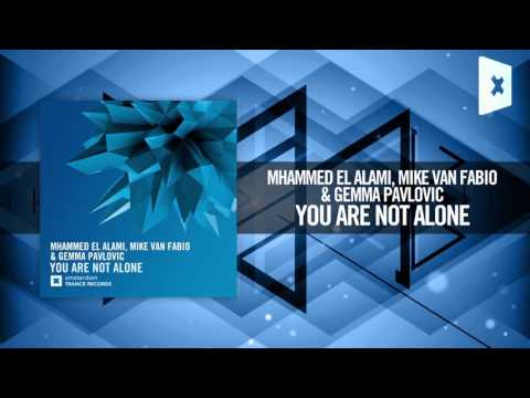 Mhammed El Alami, Mike van Fabio & Gemma Pavlovic - You Are Not Alone (Amsterdam Trance) + LYRICS