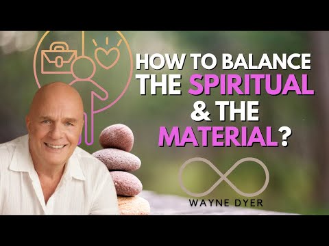 Finding The Balance Between Your Material Life & Spiritual Life 🙏 Wayne Dyer