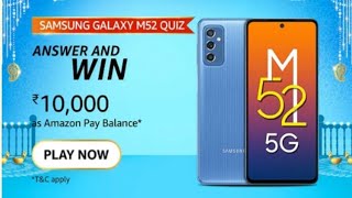 Amazon SAMSUNG GALAXY M52 QUIZ Answers Win 10000 Pay Balance
