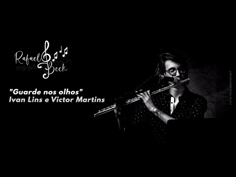 Rafael Beck - "Guarde nos olhos" - Ivan Lins e Victor Martins.