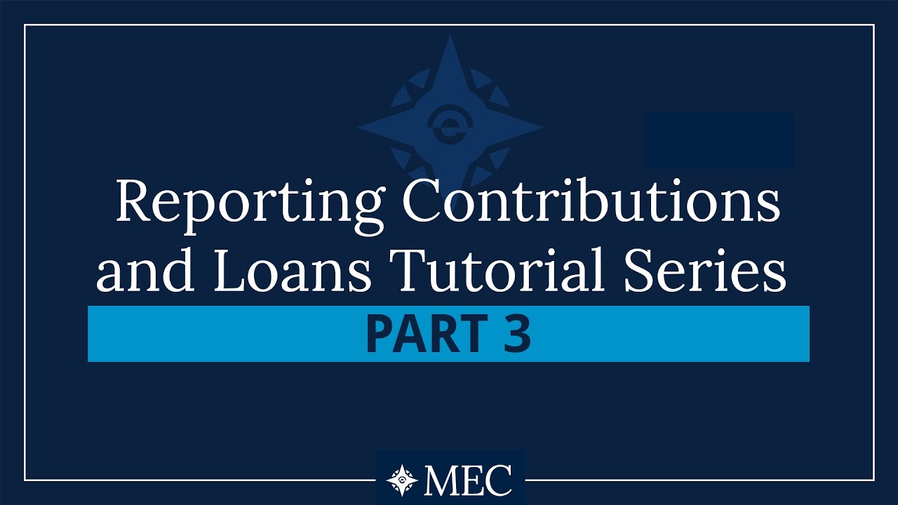 Reporting Contributions and Loans Tutorial Series – Part 3: Loans Received