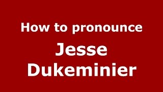 How to pronounce Jesse Dukeminier
