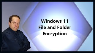 Windows 11 File and Folder Encryption