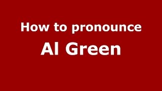 How to pronounce Al Green