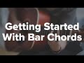 Getting Started With Bar Chords | Ila Cantor