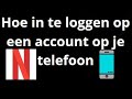 Hoe Inloggen Op Je Netflix Account Via Je Telefoon Android IPhone