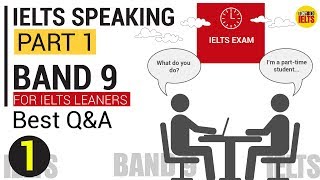 IELTS SPEAKING PART 1 BAND 9: TOP QUESTIONS & BEST ANSWERS IN IELTS EXAM | S1