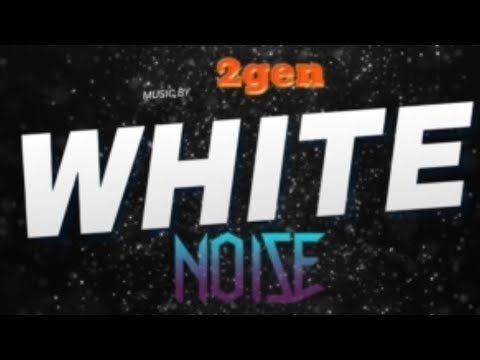 2GEN'S WHITE NOISE
