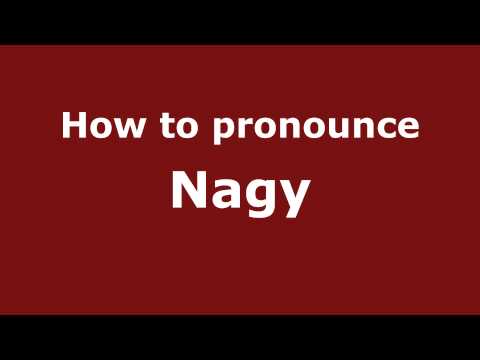How to Pronounce Nagy - PronounceNames.com