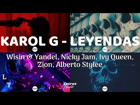 KAROL G,Wisin & Yandel, Nicky Jam, Ivy Queen, Zion, Alberto Stylee - LEYENDAS | (Letra/Lyrics)