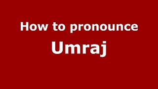 How to pronounce Umraj