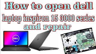 how to open dell laptop inspiron 15 3000 series |  how to open dell laptop core i3
