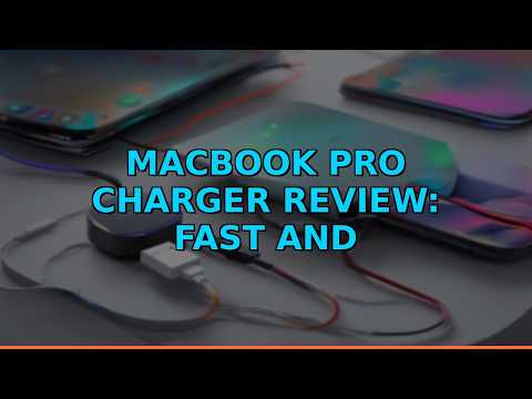 MacBook Pro Charger Review: Fast and Compatible