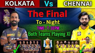 IPL 2021 - Final Match | Chennai Vs Kolkata Match Details & Playing 11 | CSK Vs KKR Final IPL 2021 |