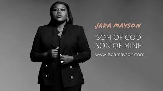 Jada Mayson - Son of God, Son of Mine (Audio)