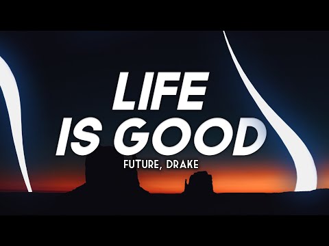 Future, Drake - Life is Good (Clean - Lyrics)